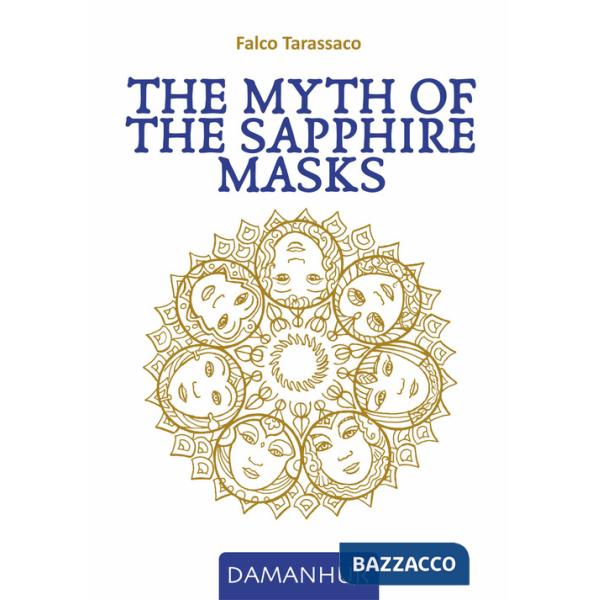 Myth of the sapphire masks. Ediz. multilingue (The)