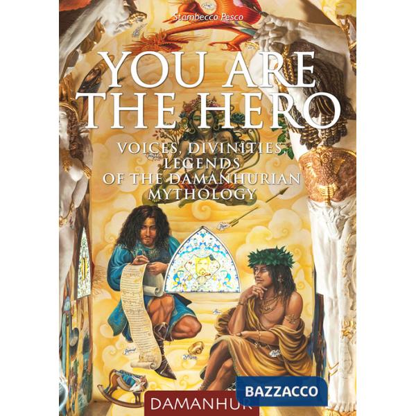 You are the hero. Voices, divinities, legends of the Damanhurian Mythology