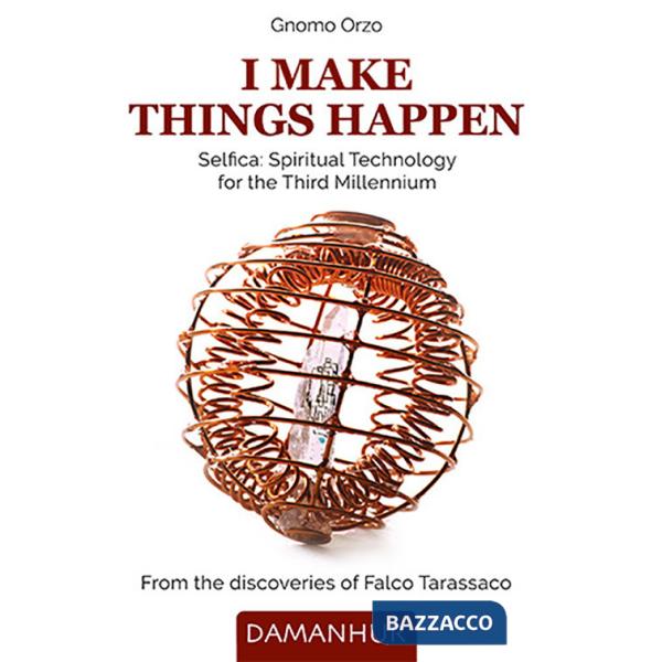 I make things happen. Selfica: spiritual technology for the third millennium
