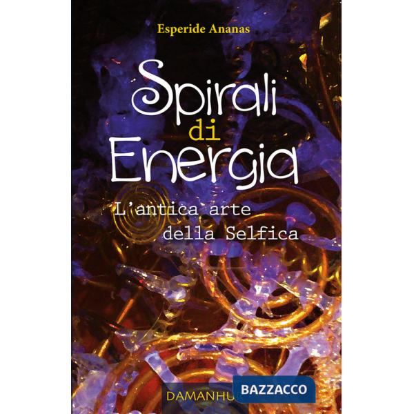 Spirali di energia. L'antica arte della selfica