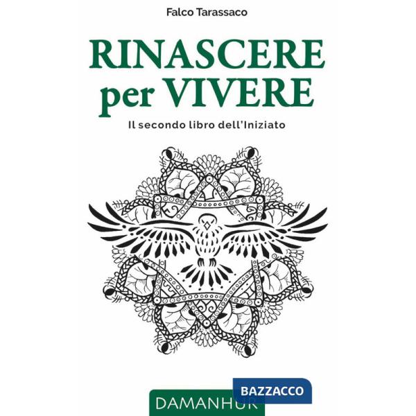 Rinascere per vivere. Il secondo libro dell'iniziato. Ediz. italiana, inglese, tedesca e spagnola