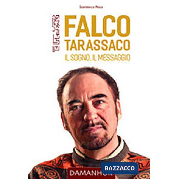 Falco Tarassaco. Il sogno, il messaggio. Ediz. multilingue