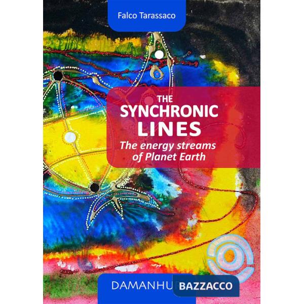 Synchronic lines. The energy streams of planet Earth. Ediz. italiana e inglese (The)