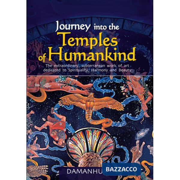 Journey into the temples of humankind. The extraordinary, subterranean work of art dedicated to spirituality, harmony and beauty