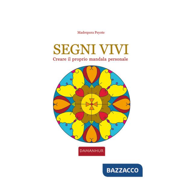 Segni vivi. Creare il proprio mandala personale. Ediz. italiana e inglese