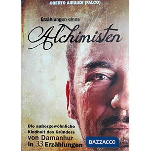 Erzählungen eines Alchimisten. Die außergewöhnliche Kindheit des Gründers von Damanhur in 33 Erzählungen