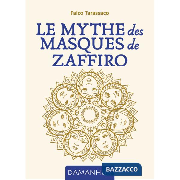 Mythe des masques de Zaffiro. Ediz. multilingue (Le)