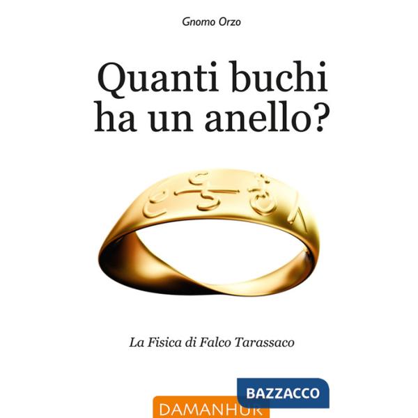 Quanti buchi ha un anello. La fisica di Falco Tarassaco. Ediz. italiana, inglese e spagnola