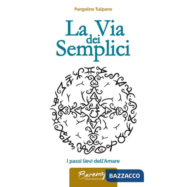Via dei semplici. I passi lievi dell'amare (La)