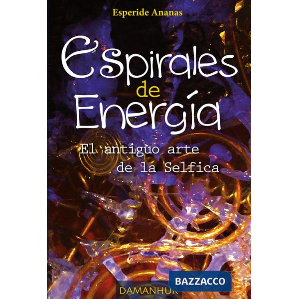 Espirales de energìa. El antiguo arte de la Selfica