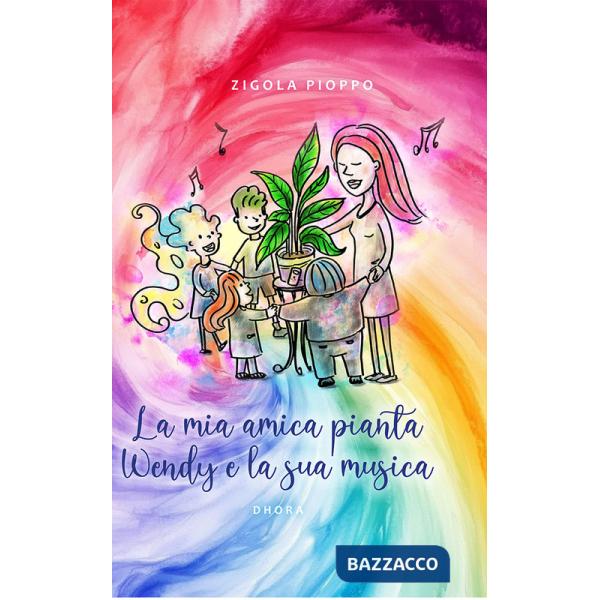 Mia amica pianta Wendy e la sua musica. Ediz. multilingue (La)