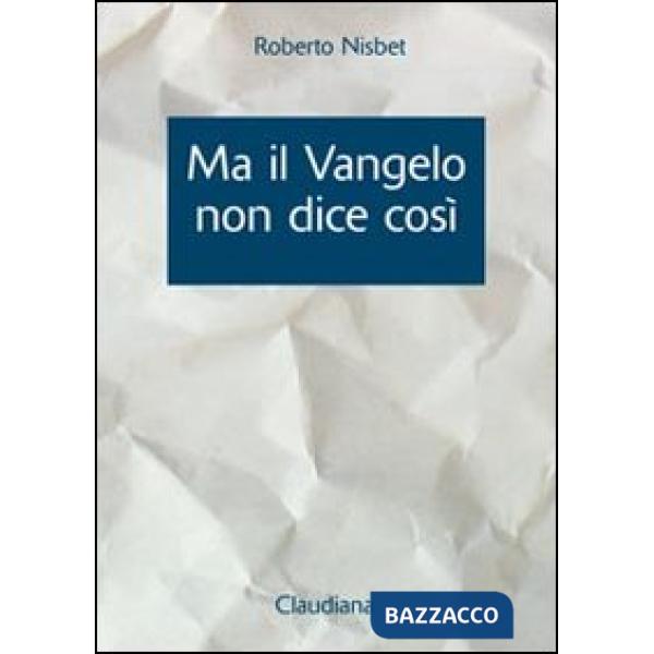 Ma il Vangelo non dice così. Esposizione delle differenze fra la chiesa cattolica romana e il Vangelo