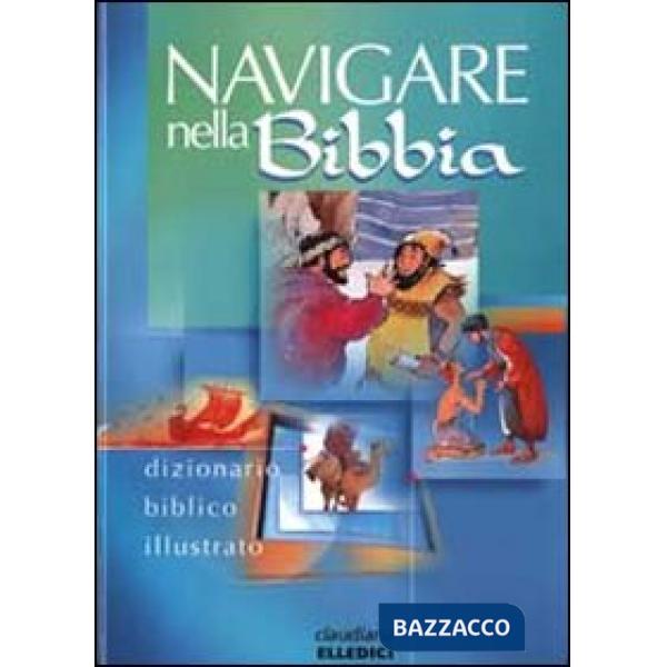 Navigare nella Bibbia. Dizionario biblico illustrato