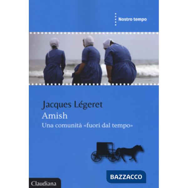 Amish, una comunità «fuori dal tempo»
