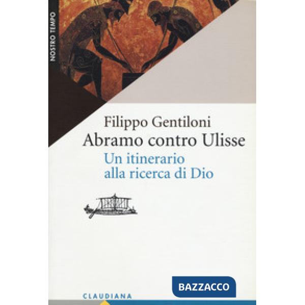 Abramo contro Ulisse. Un itinerario alla ricerca di Dio
