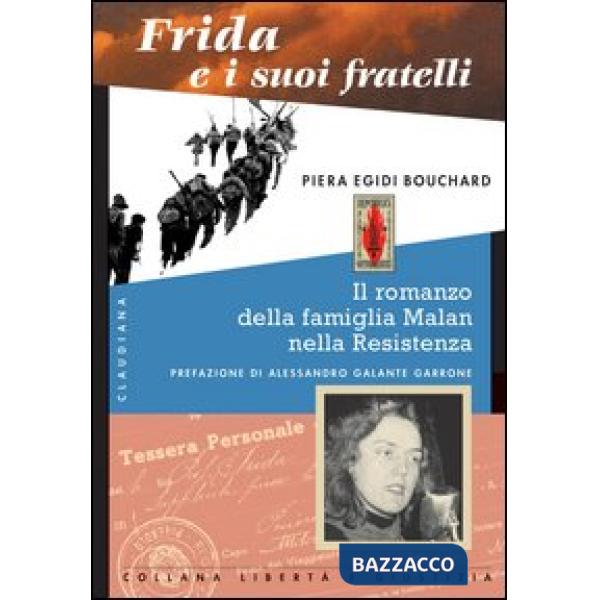 Frida e i suoi fratelli. La famiglia Malan nella resistenza