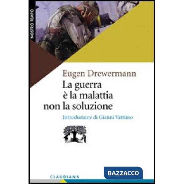 Guerra è la malattia, non la soluzione. Nuove basi per la pace (La)