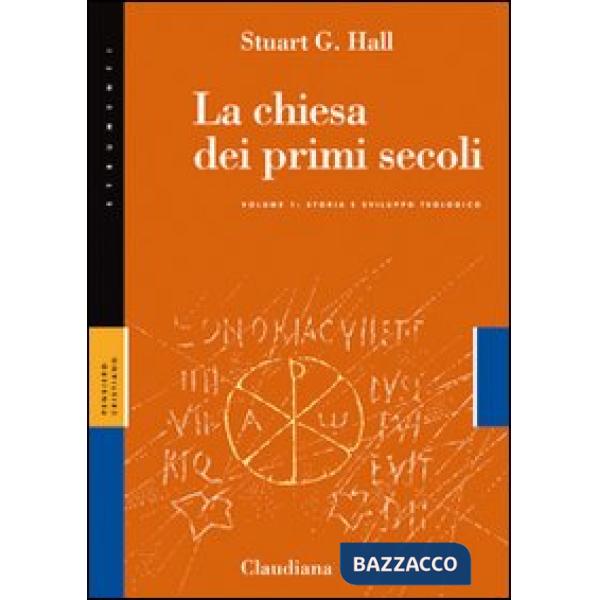 Chiesa dei primi secoli (La). Vol. 1: Storia e sviluppo teologico