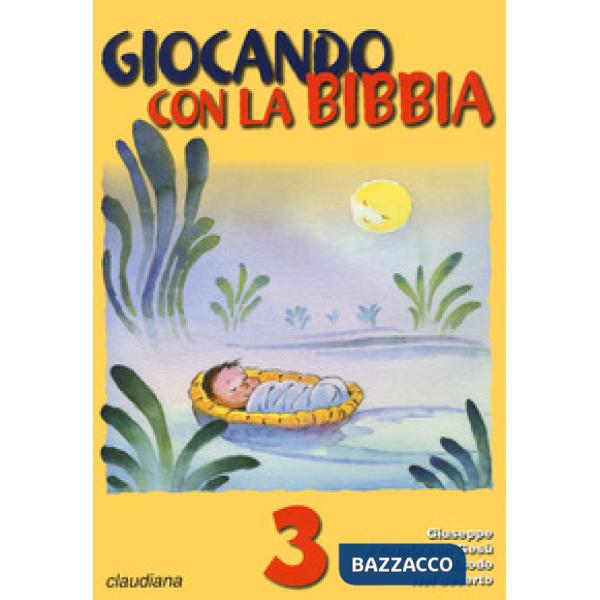 Giocando con la Bibbia. Vol. 3: Giuseppe. A tavola con Gesù. Esodo. Nel deserto