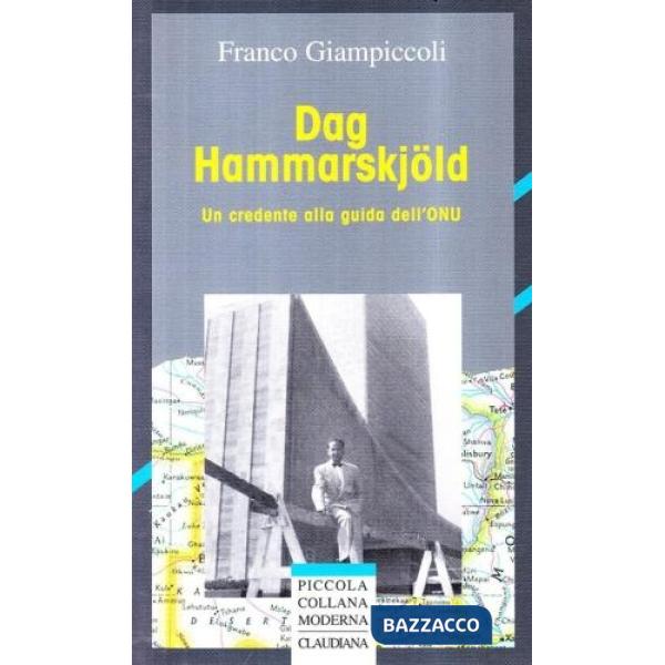 Dag Hammarskjöld. Un credente alla guida dell'ONU