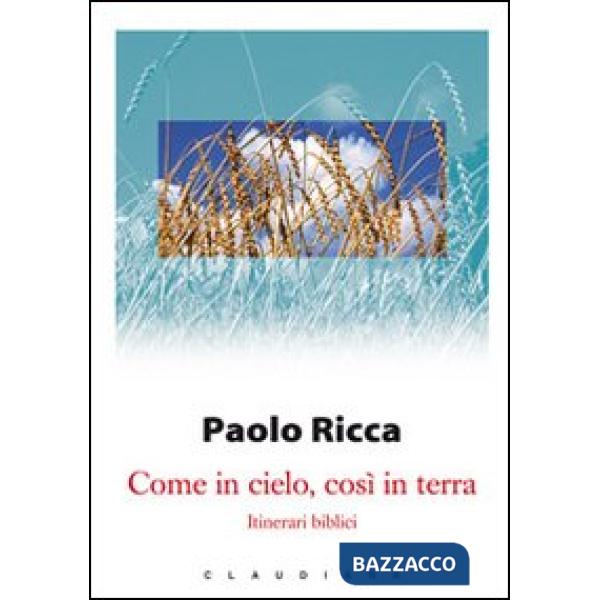 Come in cielo, così in terra. Itinerari biblici