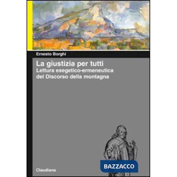 Giustizia per tutti. Lettura esegetico-ermeneutica del Discorso della montagna (