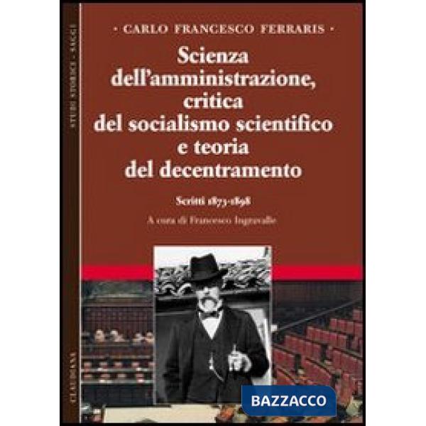 Scienza dell'amministrazione, critica del socialismo scientifico e teoria del decentramento. Scritti 1873-1898. Vol. 2