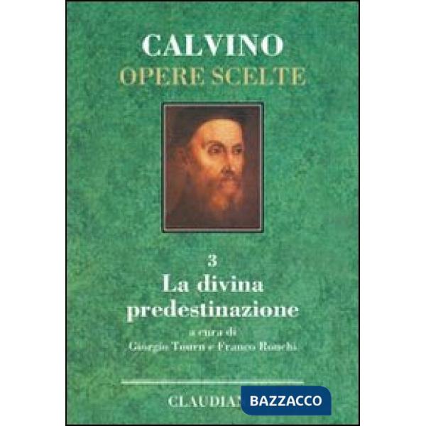 Opere scelte. Vol. 3: La divina predestinazione