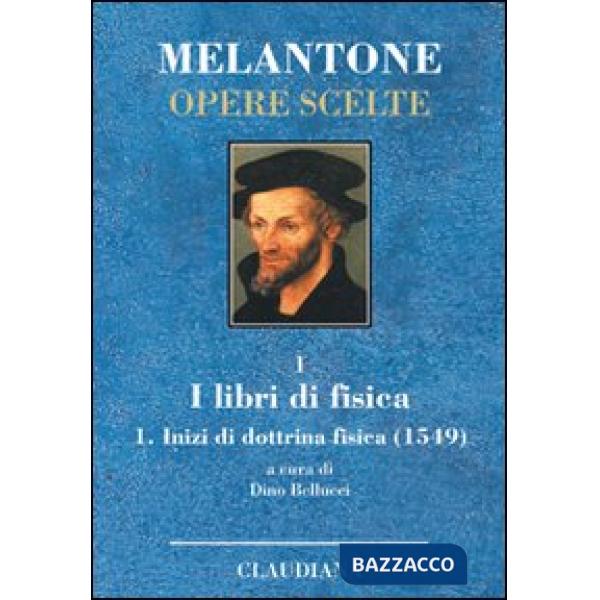 Inizi di dottrina fisica (1549). Testo latino a fronte. Vol. 1: I libri di fisic