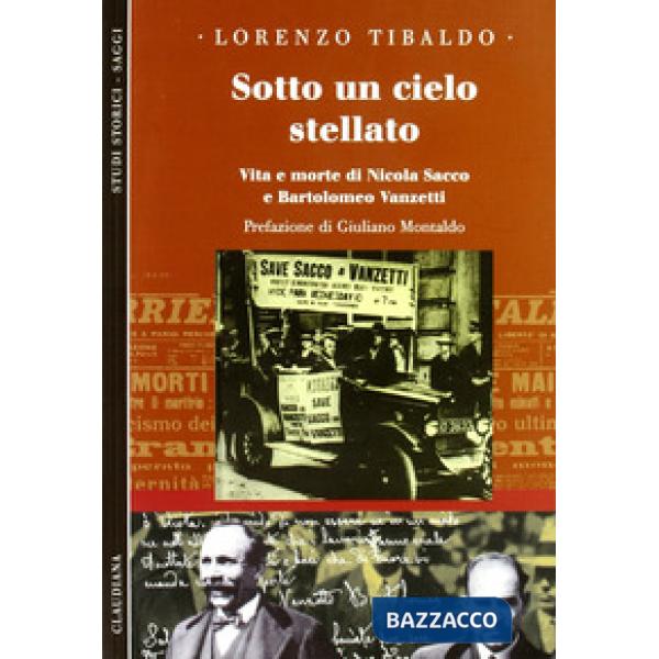 Sotto un cielo stellato. Vita e morte di Nicola Sacco e Bartolomeo Vanzetti