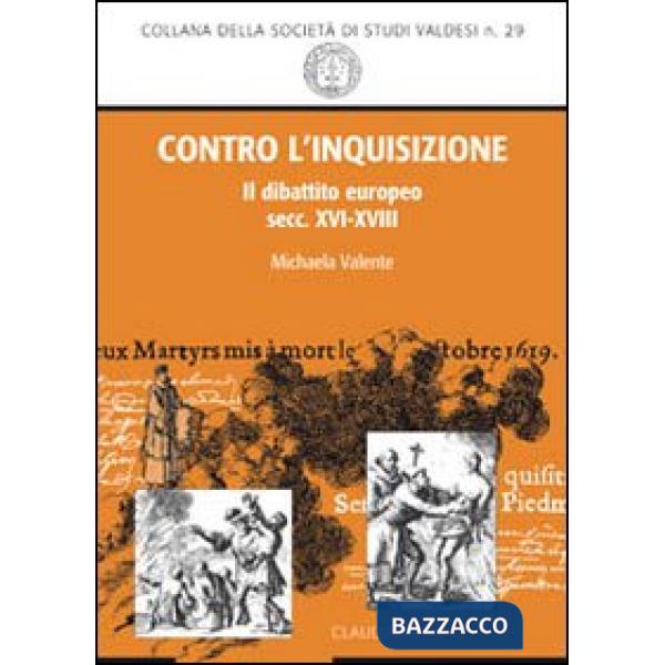 Contro l'inquisizione. Il dibattito europeo (secc. XVI-XVIII)