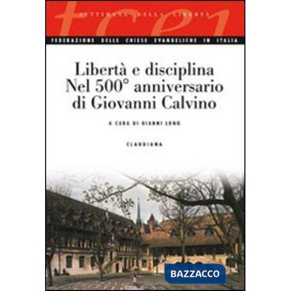 Libertà e disciplina. Nel 500° anniversario di Giovanni Calvino