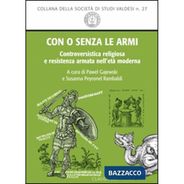 Con o senza le armi. Controversistica religiosa e resistenza armata nell'età moderna