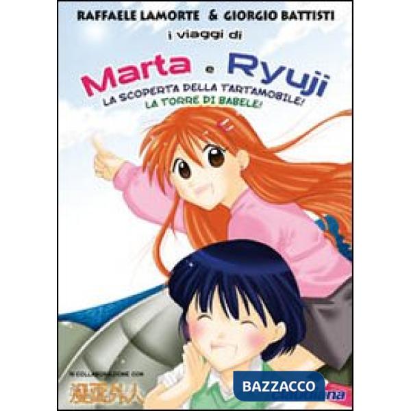 Scoperta della tartamobile-La torre di Babele. I viaggi di Marta e Ryuji. Ediz. illustrata (La)