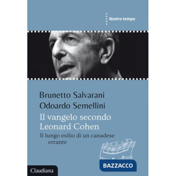 Vangelo secondo Leonard Cohen. Il lungo esilio di un canadese errante (Il)