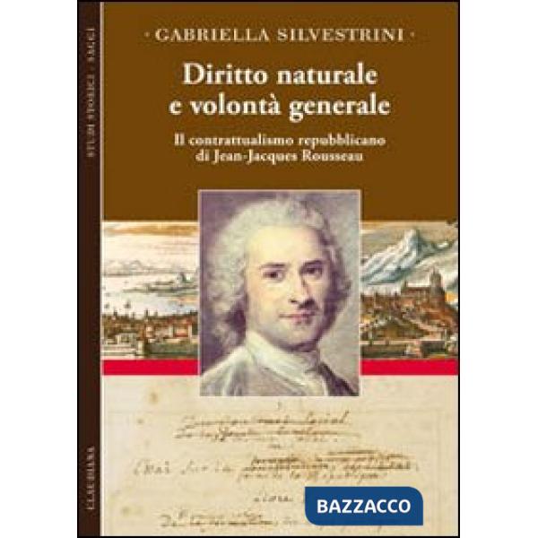 Diritto naturale e volontà generale. Il contrattualismo repubblicano di Jean-Jac