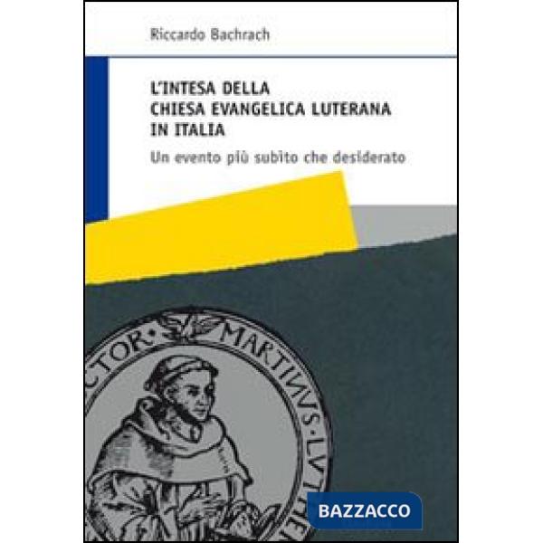 Intesa della Chiesa evangelica luterana in Italia. Un evento più subìto che desiderato (L')