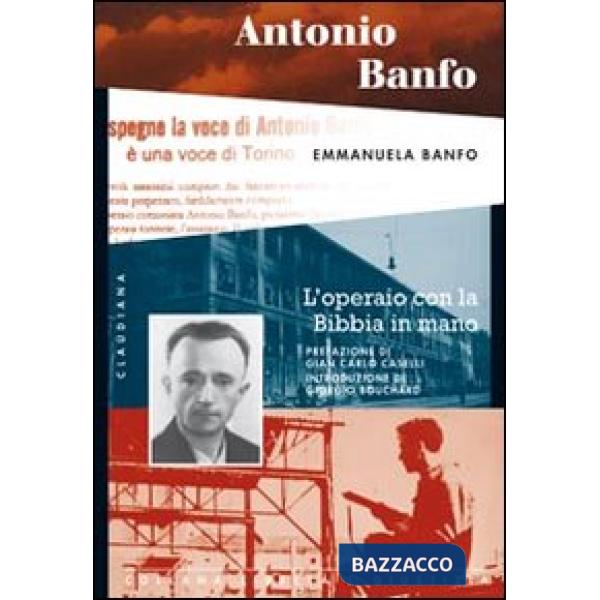 Antonio Banfo. L'operaio con la Bibbia in mano