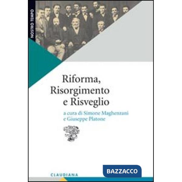 Riforma, Risorgimento e risveglio. Il protestantesimo italiano tra radici storiche e questioni contemporanee