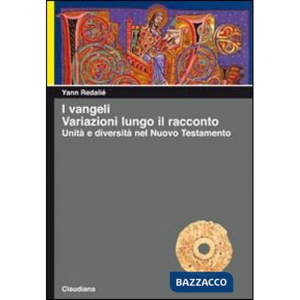 Vangeli. Variazioni lungo il racconto. Unità e diversità nel Nuovo Testamento (I
