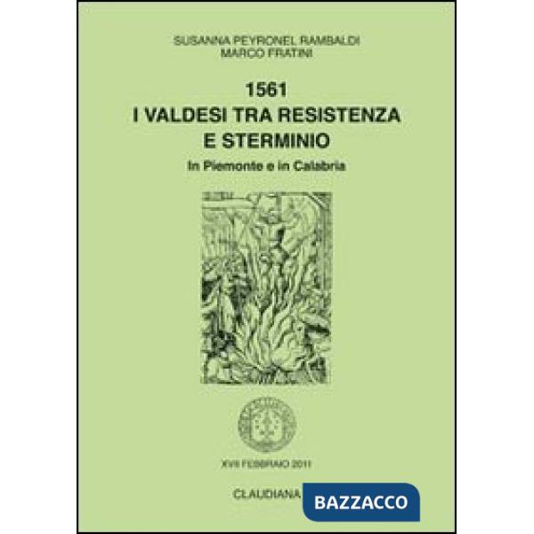 1561. I valdesi tra Resistenza e sterminio. In Piemonte e in Calabria