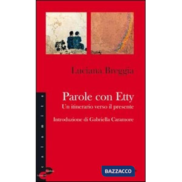 Parole con Etty. Un itinerario verso il presente