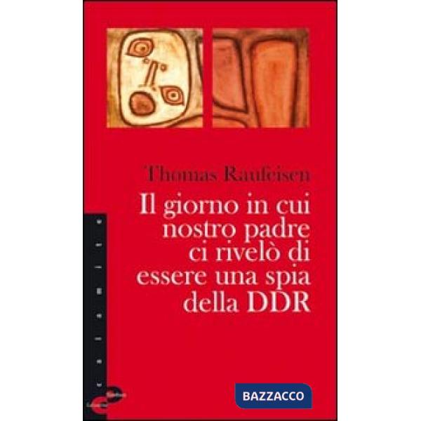 Giorno in cui nostro padre ci rivelò di essere una spia della DDR (Il)