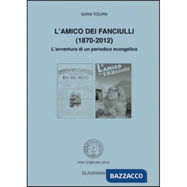 Amico dei fanciulli (1870-2012). L'avventura di un periodico evangelico (L')