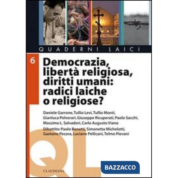 Democrazia, libertà religiosa, diritti umani: radici laiche o religiose?