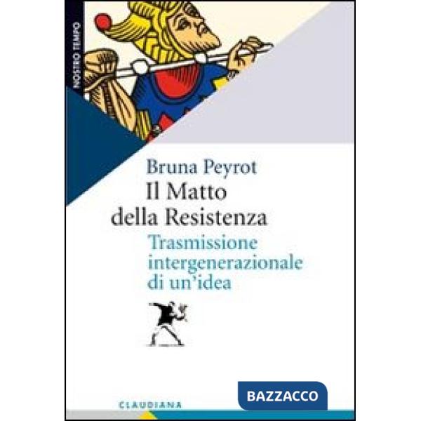 Matto della Resistenza. Trasmissione intergenerazionale di un'idea (Il)
