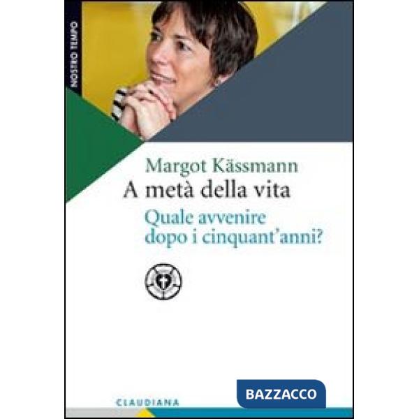 A metà della vita. Quale avvenire dopo i cinquant'anni?