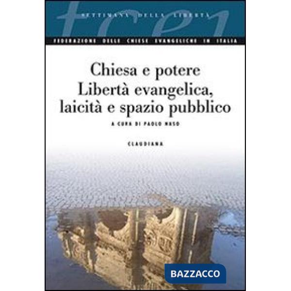 Chiesa e potere. Libertà evangelica, laicità e spazio pubblico