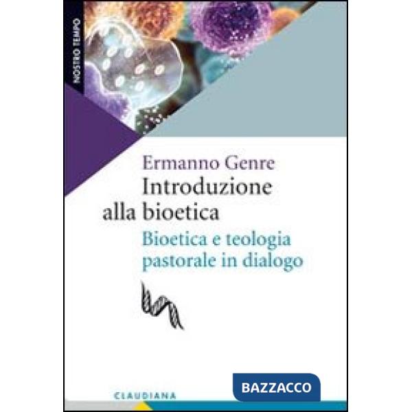 Introduzione alla bioetica. Bioetica e teologia pastorale in dialogo