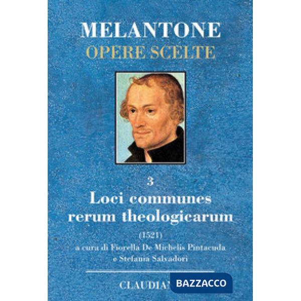 Loci communes rerum theologicarum. Testo latino a fronte